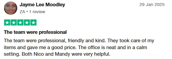 Jayme Lee Moodley review on Trustpilot: The team were professional, friendly and kind. They took care of my items and gave me a good price. The office is neat and in a calm setting. Both Nico and Mandy were very helpful.