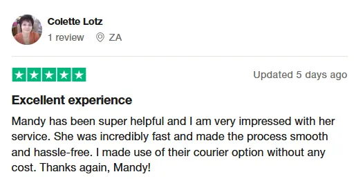 Colette Lotz review on Trustpilot: Excellent experience. Mandy has been super helpful and I am very impressed with her service. She was incredibly fast and made the process smooth and hassle-free. I made use of their courier option without any cost. Thanks again, Mandy!